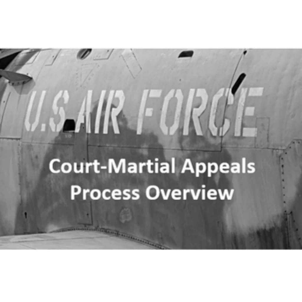 Graphic of the fuselage of an Air Force aircraft with U.S. Air Force stenciled on the side. and the words Court-Martial Appeals Process overlaid on the picture. U.S. Air Force Court-Martial Appeals Process;